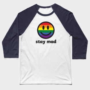 Stay Mad Queer Gay Pride Smiley Face Baseball T-Shirt